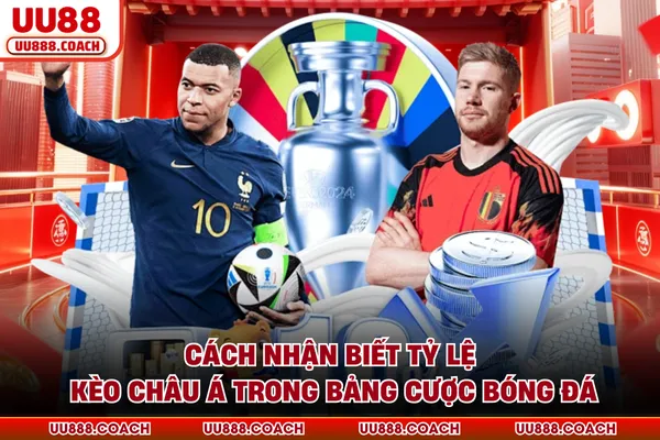 Cách nhận biết tỷ lệ kèo châu Á trong bảng cược bóng đá Cách nhận biết tỷ lệ kèo châu Á trong bảng cược bóng đá