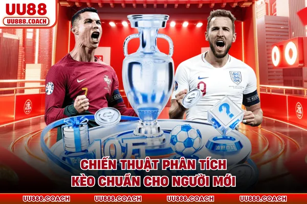 Chiến thuật phân tích kèo chuẩn cho người mới Chiến thuật phân tích kèo chuẩn cho người mới