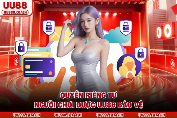 Quyền riêng tư người chơi được UU88 bảo vệ Quyền riêng tư người chơi được UU88 bảo vệ